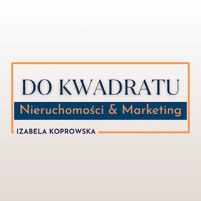 DO KWADRATU | Nieruchomości i Marketing | Izabela Koprowska - Licencjonowany Pośrednik | Kredyty | Agent | Włocławek